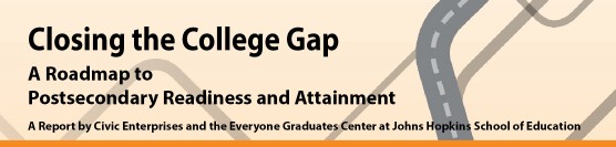 Closing the College Gap: A Roadmap to Postsecondary Readiness and Attainment