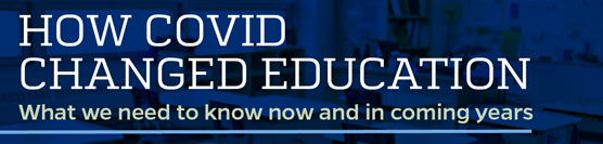 Virtual Event: “How COVID Changed Education”